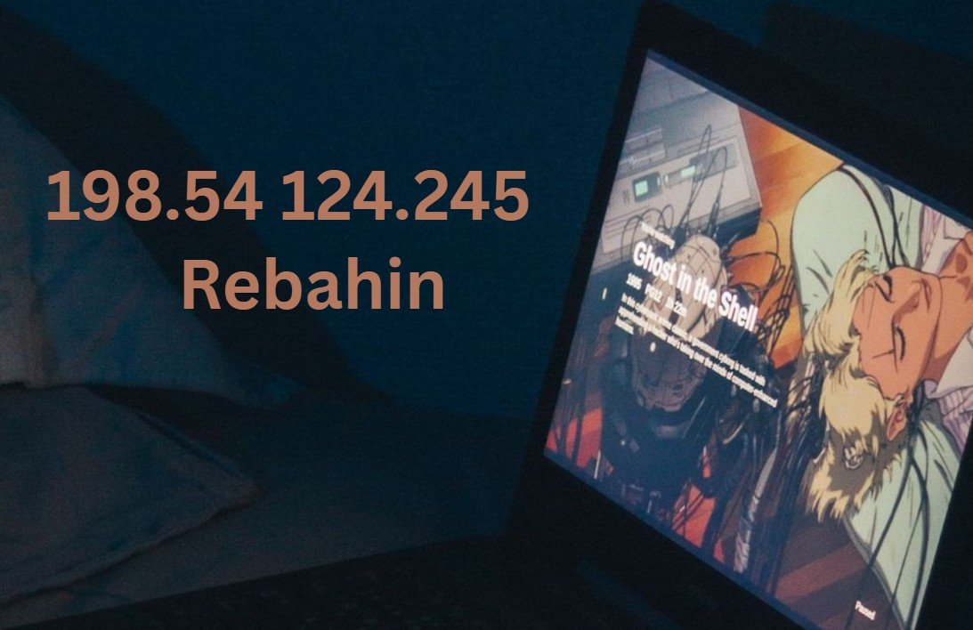 Exploring 198.54.124.245 (rebahin): A Comprehensive Guide